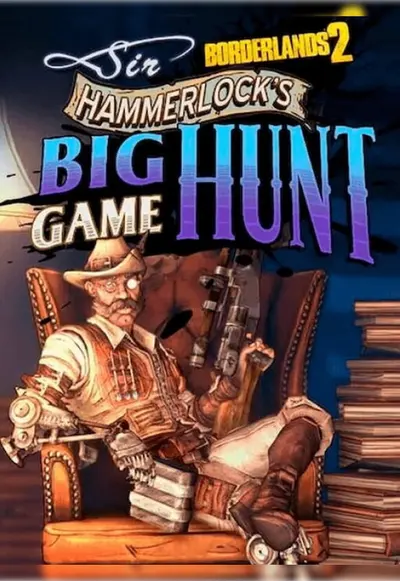 Borderlands 2 : Sir Hammerlock's Big Game Hunt